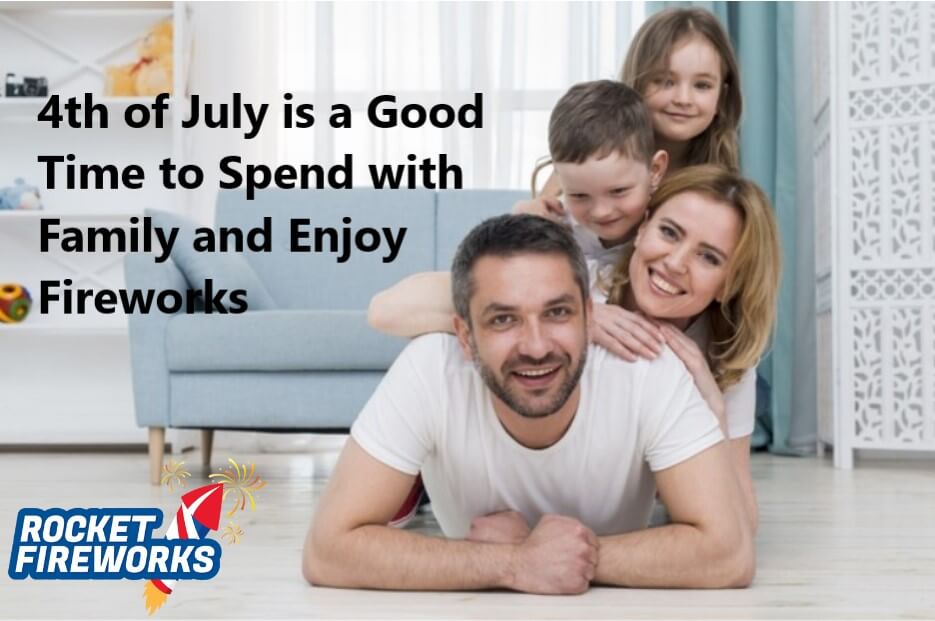Wholesale Fireworks: 4th of July is a Good Time to Spend with Family and Enjoy Fireworks