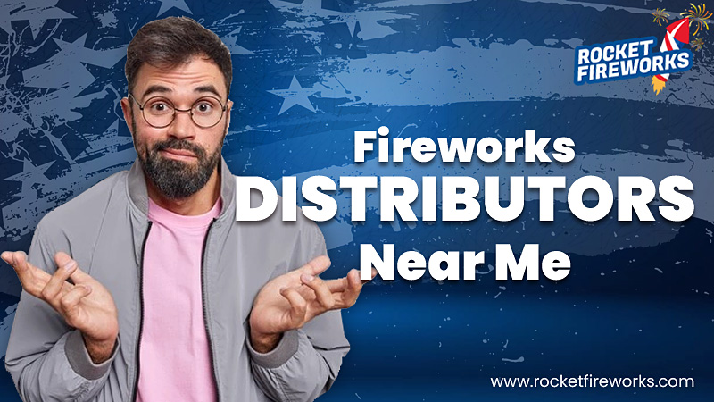 Fireworks Distributors Near Me – Rocket Fireworks