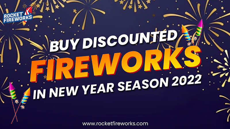 Buy Discounted Fireworks in New Year Season 2022 – Rocket Fireworks