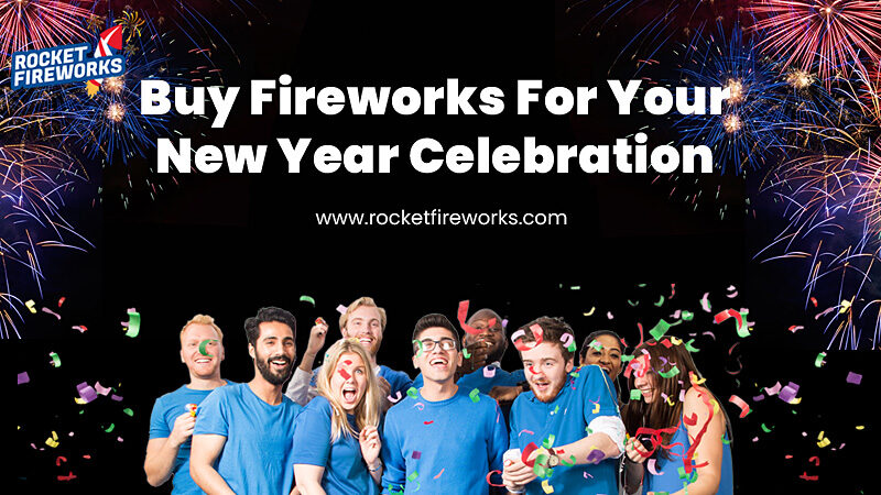 Buy Fireworks for Your New Year Celebration – Rocket Fireworks