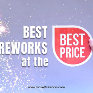Best Fireworks At The Best Prices