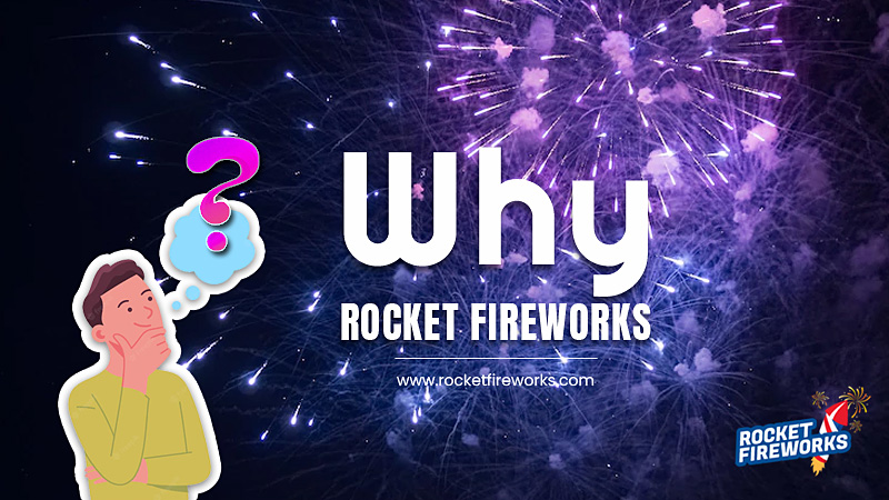 Why Rocket Fireworks