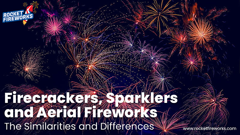 Firecrackers, Sparklers, and Aerial Fireworks: The Similarities and Differences