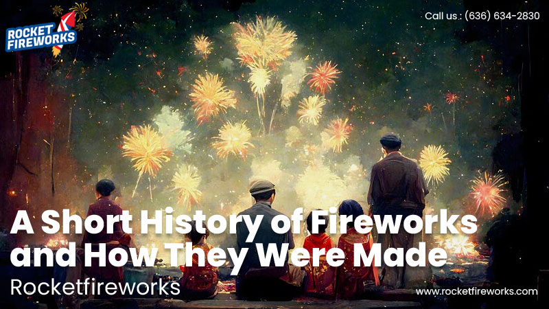 A Short History of Fireworks and How They Were Made – Rocket Fireworks