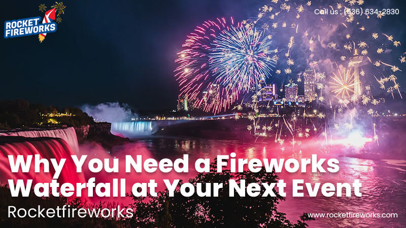 Why You Need a Fireworks Waterfall at Your Next Event – Rocket Fireworks