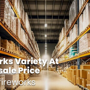 Fireworks Variety at Wholesale Price – Rocket Fireworks