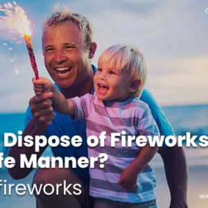 How to dispose of fireworks in a safe manner? – Rocket Fireworks