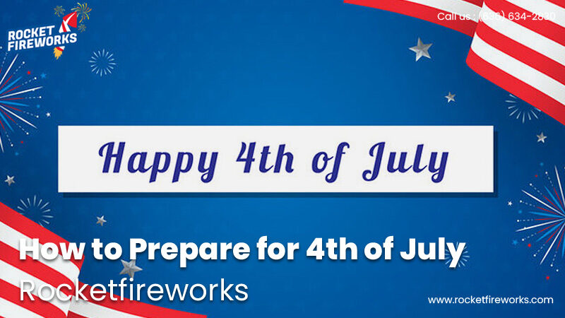 How to Prepare for 4th of July – Rocket Fireworks