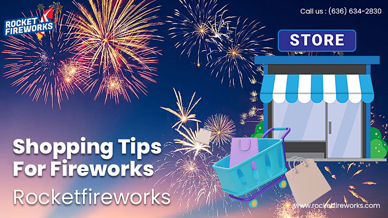 Shopping Tips For Fireworks – Rocket Fireworks