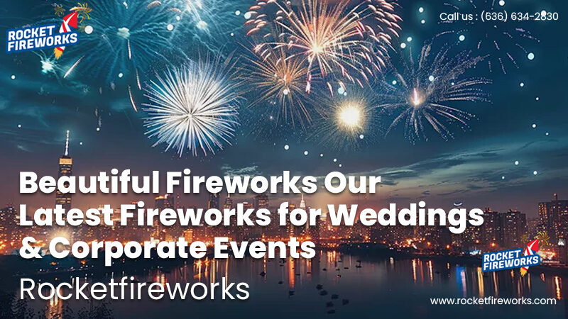 Beautiful Fireworks – Our Latest Fireworks for Weddings & Corporate Events