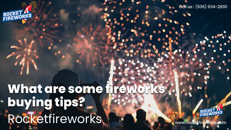 What are some fireworks buying tips? – Rocket Fireworks