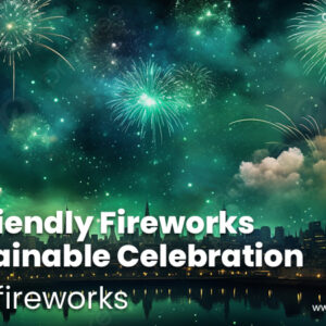 Eco-Friendly Fireworks A Sustainable Celebration – Rocketfireworks
