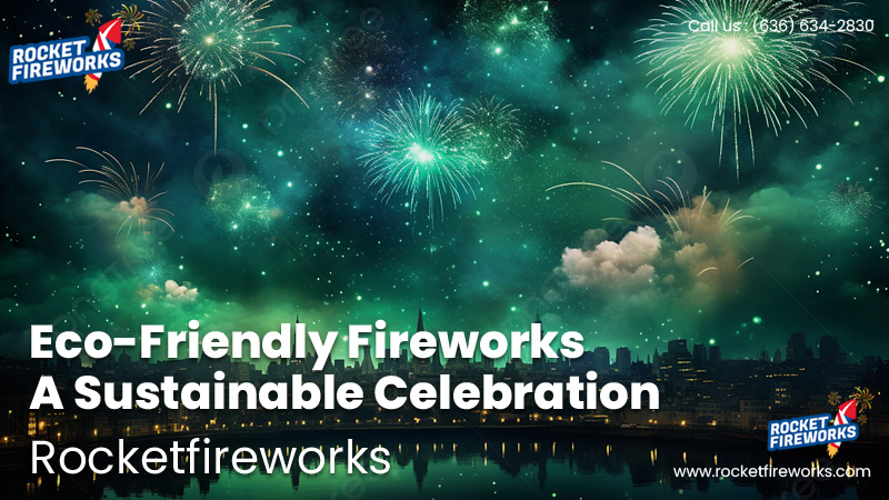 Eco-Friendly Fireworks A Sustainable Celebration – Rocketfireworks