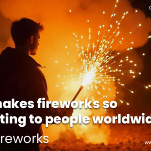 What makes fireworks so fascinating to people worldwide? – Rocket Fireworks