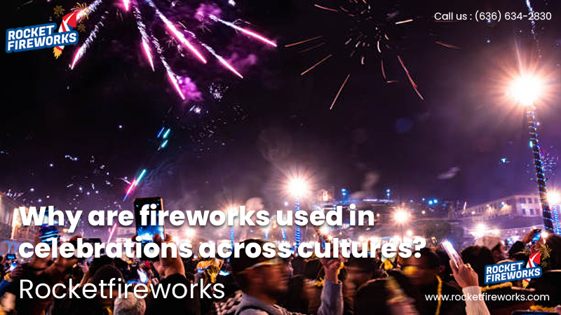 Why are fireworks used in celebrations across cultures?-Rocket Fireworks